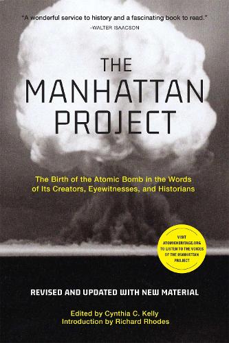 The Manhattan Project (Revised): The Birth of the Atomic Bomb in the Words of Its Creators, Eyewitnesses, and Historians (Paperback)
