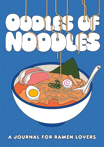 Oodles of Noodles: A Journal for Ramen Lovers (Hardback)