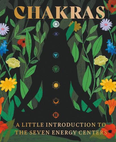 Chakras: A Little Introduction to the Seven Energy Centers (Hardback)