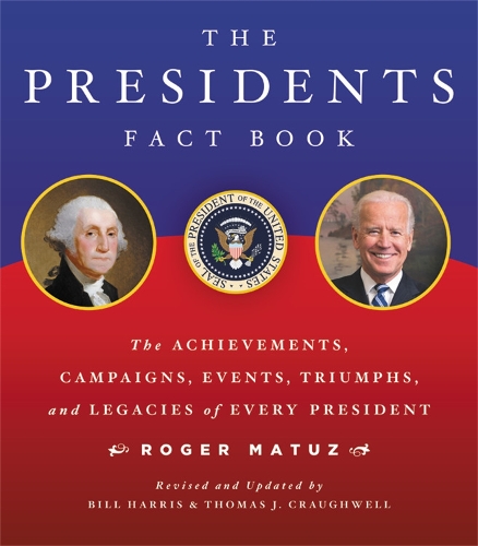 Presidents Fact Book: The Achievements, Campaigns, Events, Triumphs, and Legacies of Every President (Paperback)