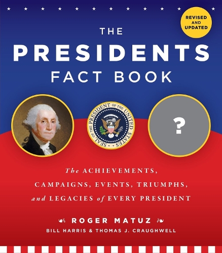 The Presidents Fact Book: The Achievements, Campaigns, and Legacies of Every President (Paperback)
