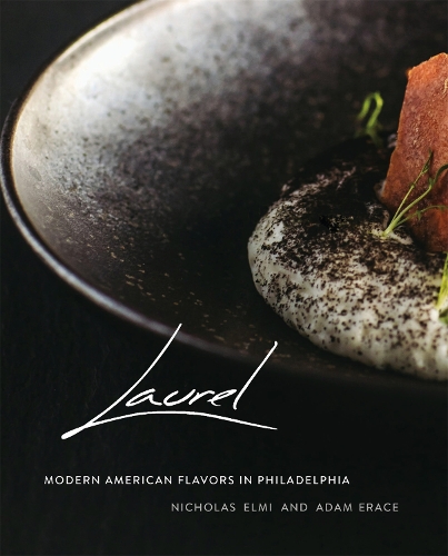 Laurel: Modern American Flavors in Philadelphia (Hardback)