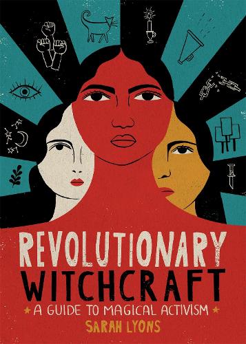 Revolutionary Witchcraft: A Guide to Magical Activism (Paperback)