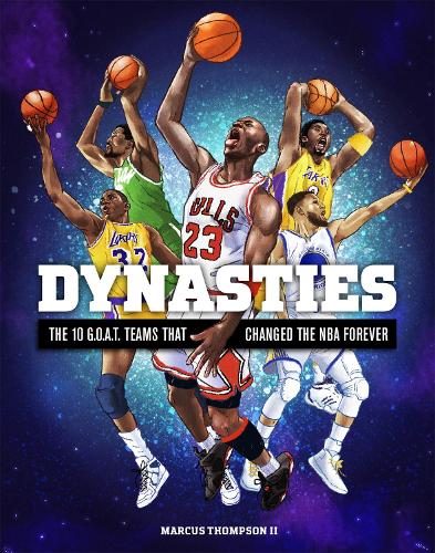 Dynasties: The 10 G.O.A.T. Teams That Changed the NBA Forever (Hardback)