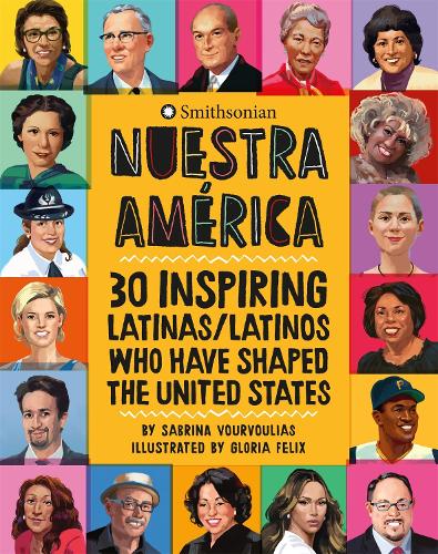 Nuestra America: 30 Inspiring Latinas/Latinos Who Have Shaped the United States (Hardback)