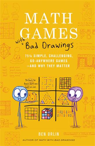 Math Games with Bad Drawings: 75 1/4 Simple, Challenging, Go-Anywhere Games & And Why They Matter (Hardback)