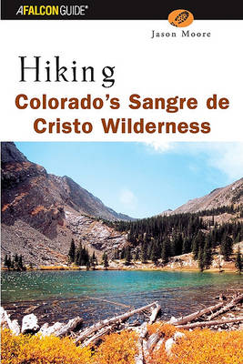 Hiking Colorado's Sangre de Cristo Wilderness - Regional Hiking Series (Paperback)