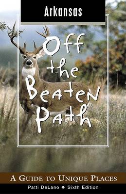 Arkansas Off the Beaten Path: A Guide to Unique Places - Off the Beaten Path Arkansas 6 (Paperback)