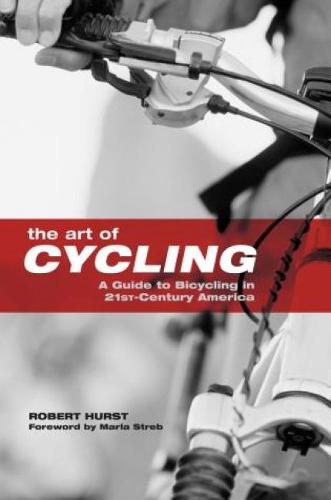 Art of Cycling: A Guide to Bicycling in 21st-Century America (Paperback)