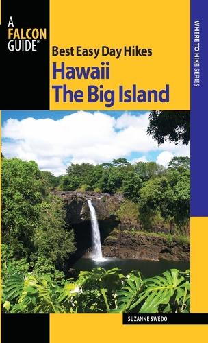 Best Easy Day Hikes Hawaii: The Big Island - Best Easy Day Hikes Series (Paperback)