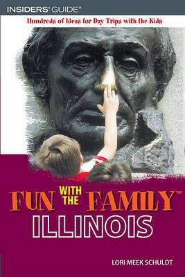 Fun with the Family Illinois - Fun with the Family Illinois: Hundreds of Ideas for Day Trips with the Kids (Paperback)