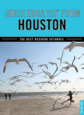 Quick Escapes (R) From Houston: The Best Weekend Getaways - Quick Escapes From (Paperback)