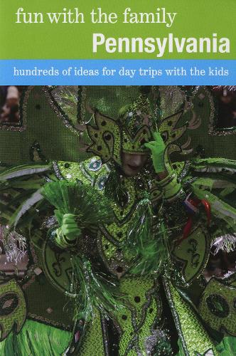 Fun with the Family Pennsylvania: Hundreds Of Ideas For Day Trips With The Kids - Fun with the Family Series (Paperback)