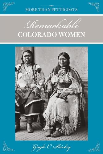 More Than Petticoats: Remarkable Colorado Women - More than Petticoats Series (Paperback)