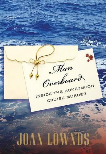 Man Overboard: Inside The Honeymoon Cruise Murder (Paperback)