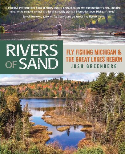 Rivers of Sand: Fly Fishing Michigan And The Great Lakes Region (Paperback)