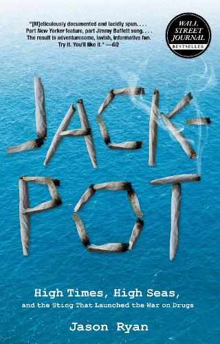 Jackpot: High Times, High Seas, And The Sting That Launched The War On Drugs (Paperback)