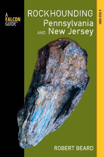 Rockhounding Pennsylvania and New Jersey: A Guide To The States' Best Rockhounding Sites - Rockhounding Series (Paperback)