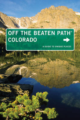 Colorado off the Beaten Path: A Guide to Unique Places - Off the Beaten Path Series (Paperback)