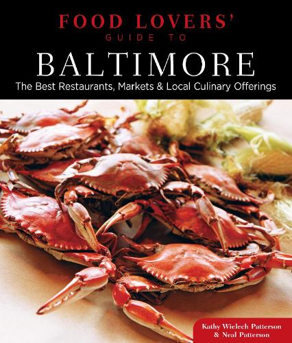Food Lovers' Guide to (R) Baltimore: The Best Restaurants, Markets & Local Culinary Offerings - Food Lovers' Series (Paperback)