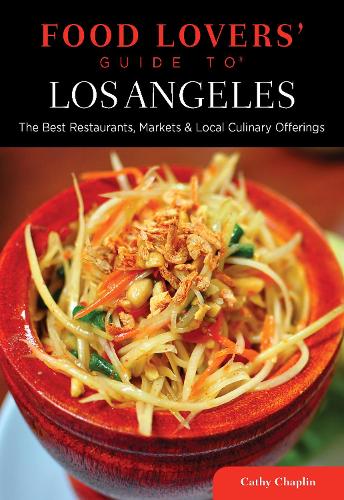 Food Lovers' Guide to (R) Los Angeles: The Best Restaurants, Markets & Local Culinary Offerings - Food Lovers' Series (Paperback)
