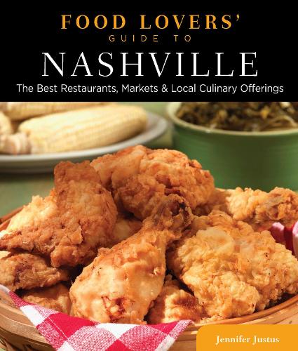 Food Lovers' Guide to (R) Nashville: The Best Restaurants, Markets & Local Culinary Offerings - Food Lovers' Series (Paperback)