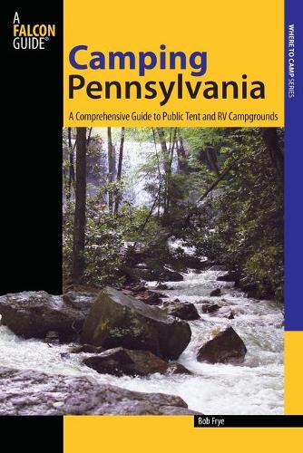 Camping Pennsylvania: A Comprehensive Guide To Public Tent And RV Campgrounds - State Camping Series (Paperback)