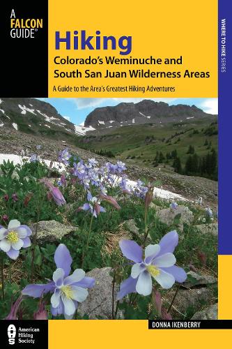 Hiking Colorado's Weminuche and South San Juan Wilderness Areas: A Guide to the Area's Greatest Hiking Adventures - Regional Hiking Series (Paperback)