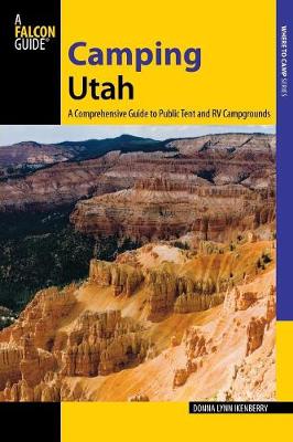 Camping Utah: A Comprehensive Guide to Public Tent and RV Campgrounds - State Camping Series (Paperback)
