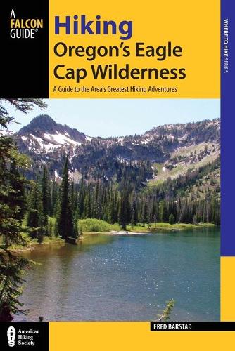 Hiking Oregon's Eagle Cap Wilderness: A Guide To The Area's Greatest Hiking Adventures - Regional Hiking Series (Paperback)