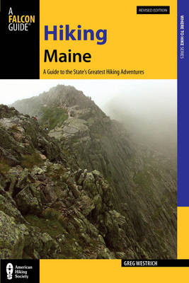 Hiking Maine: A Guide to the State's Greatest Hiking Adventures - State Hiking Guides Series (Paperback)