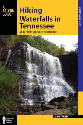 Hiking Waterfalls in Tennessee: A Guide to the State's Best Waterfall Hikes - Hiking Waterfalls (Paperback)