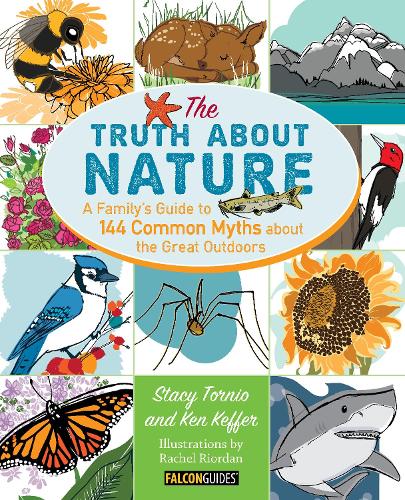 Truth About Nature: A Family's Guide to 144 Common Myths about the Great Outdoors (Paperback)