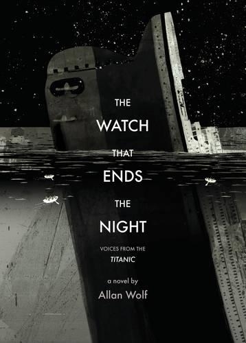 The Watch That Ends the Night: Voices from the Titanic (Hardback)