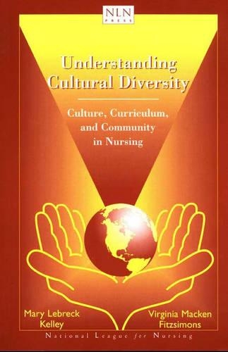 Understanding Cultural Diversity: Culture, Curriculum, and Community in Nursing (Paperback)