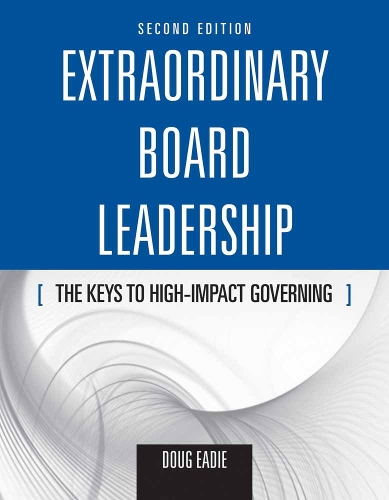 Extraordinary Board Leadership: The Keys To High Impact Governing (Paperback)