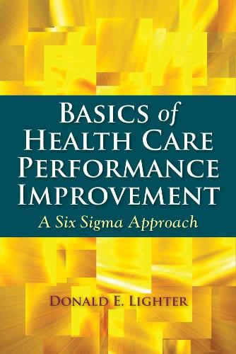 Basics Of Health Care Performance Improvement (Paperback)