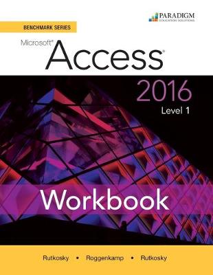 Benchmark Series: Microsoft (R) Access 2016 Level 1: Workbook - Benchmark Series (Paperback)