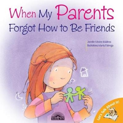 When My Parents Forgot How to be Friends - Let's Talk About It! (Paperback)