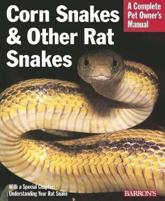 Corn Snakes and Other Rat Snakes - Complete Pet Owner's Manual (Paperback)