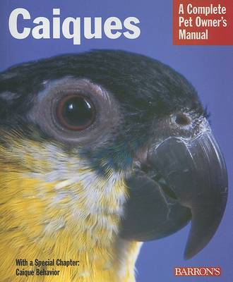 Caiques - Complete Pet Owner's Manual (Paperback)