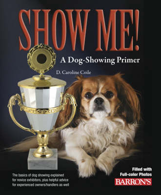Show Me! A Dog Showing Primer (Paperback)