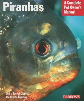 Piranhas - Complete Pet Owner's Manual (Paperback)