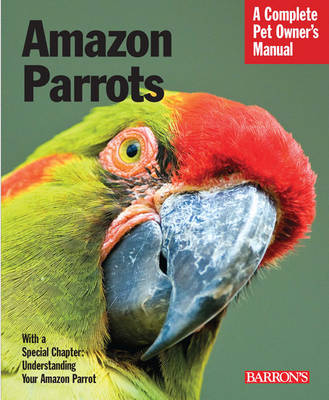 Amazon Parrots: Complete Pet Owner's Manual (Paperback)