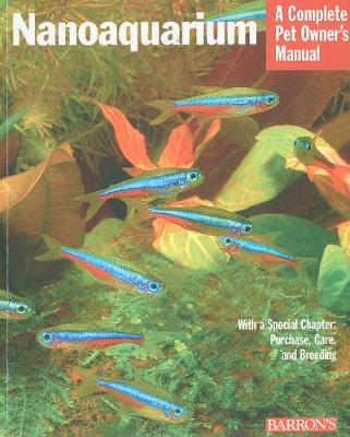 Nano-Aquarium: A Complete Pet Owner's Manual - Pet Owner's Manuals (Paperback)