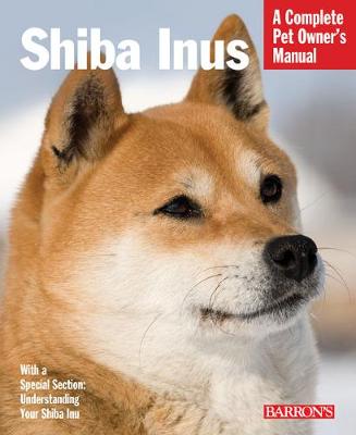 Shiba Inus - A Complete Pet Owner's Manual (Paperback)