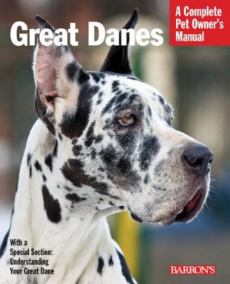 Great Danes: A Complete Pet Owner's Manual - Barron's Dog Bibles (Paperback)