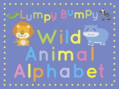 Lumpy Bumpy Wild Animal Alphabet (Hardback)