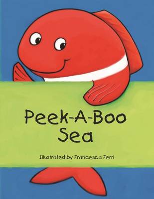 Peek-A-Boo Sea (Hardback)