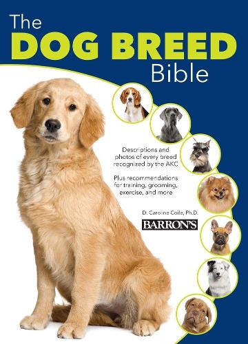 The Dog Breed Bible - Dog Bibles (Hardback)